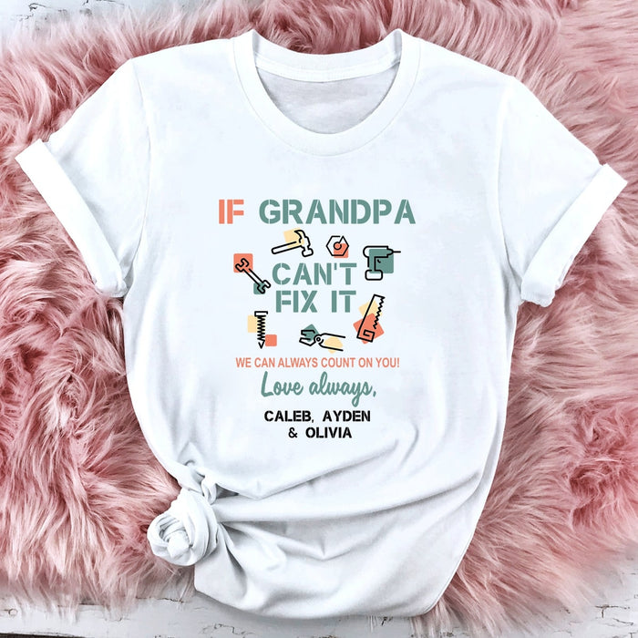 Personalized Shirt For Grandpa If Grandpa Can't Fix It  We Can Always Count On You