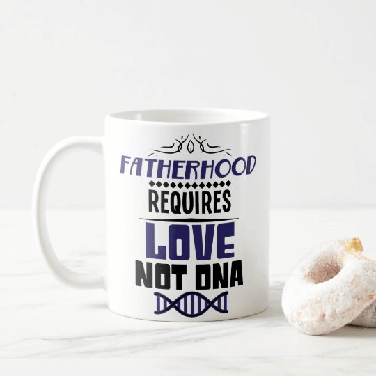 Fatherhood Coffee Mug for Stepdad Fathers Day Love Not DNA Teacup 11oz 15oz for Bonus Dad Gifts