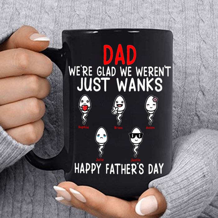 Personalized Ceramic Coffee Mug For Dad Glad We Weren't Just Wanks Funny Sperm Custom Kids Name 11 15oz Cup