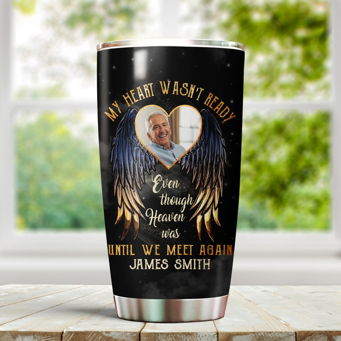 Personalized Memorial Tumbler For Loss Of Loved One Angel Wings My Heart Wasn't Ready Custom Name & Photo Travel Cup