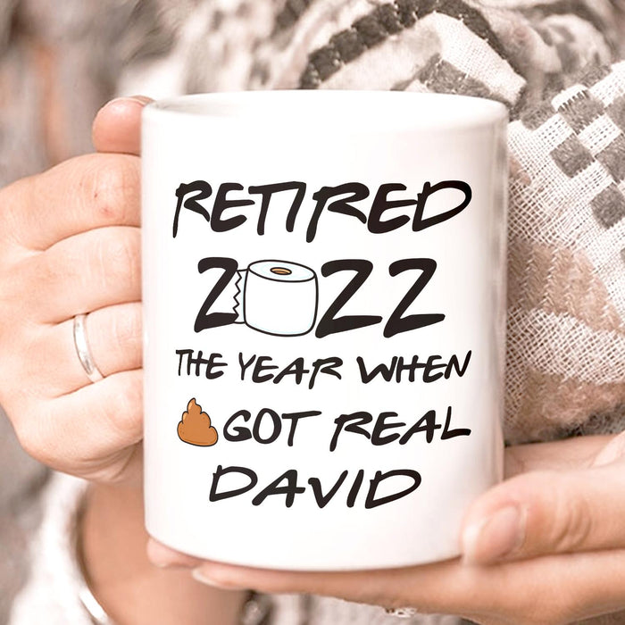 Personalized Retirement Ceramic Mug Retired The Year When Shit Got Real Custom Name & Year 11 15oz White Coffee Cup
