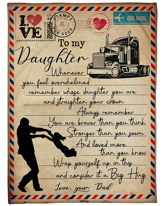 Personalized To My Daughter Blanket From Trucker Dad Whenever You Feel Overwhelmed Print Dad & Baby Air Mail Blanket