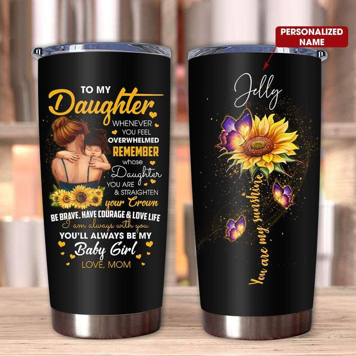 Personalized Tumbler To Daughter Gifts From Mom Sunflower Butterflies Be Brave Have Courage Custom Name Travel Cup 20oz