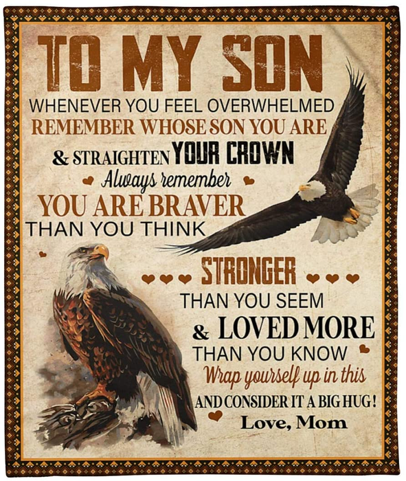 Personalized Eagle Vintage Blanket To My Son From Mom Always Remember You Are Braver Than You Think Stronger