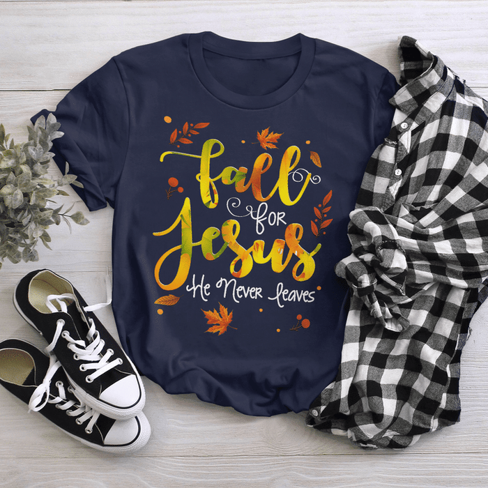 Classic Unisex T-Shirt Fall For Jesus He Never Leaves Maple Leaf Printed Shirt For Christian Lovers