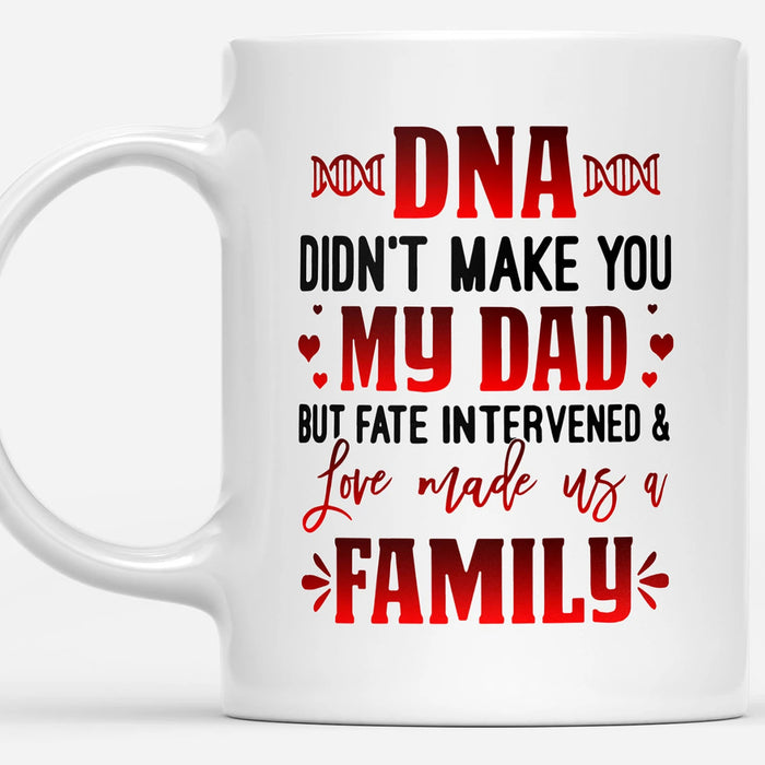 Step Dad Coffee Mug Quotes DNA Didn't Make You My Dad Gifts For Father's Day Wedding