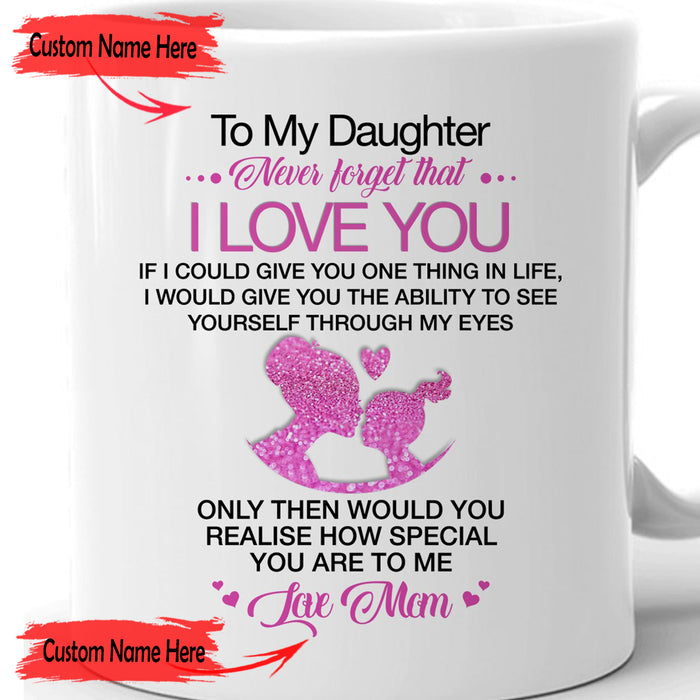 Personalized Coffee Mug For Daughter Loving Daughter From Mom Meaning Message Never Forget That I Love You Customized Mug Gifts For Birthday Ceramic Mug