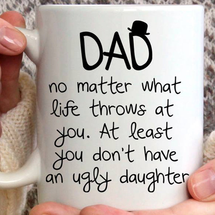 Dad Coffee Mug Gifts Daddy From Daughter Sweet Quotes Dad No Matter What Life Throws At You Gifts Funny Father Mug Gifts For Father's Day, Birthday 11Oz 15Oz Mug