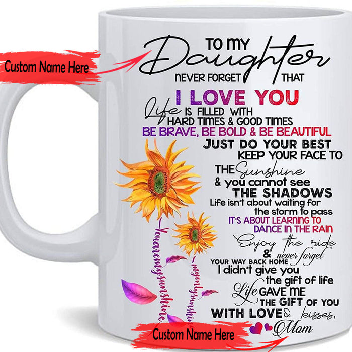 Personalized To Daughter Coffee Mug Print Beautiful Sunflower Life Is Filled With Hard Time And Good Times Gifts For Birthday