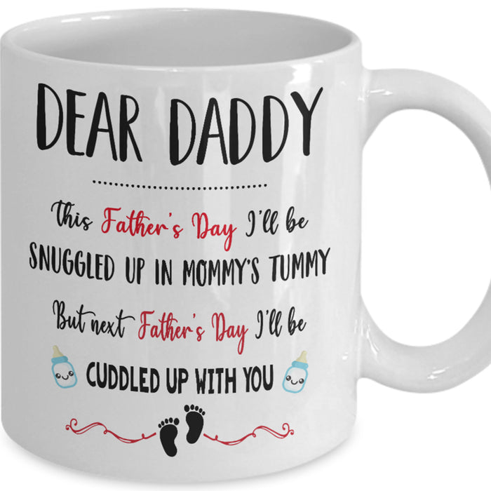 Dear Daddy This Father's Day I'll Be Snuggled Up In Mommy's Tummy Mug Happy To Be Dad Gifts For Father's Day