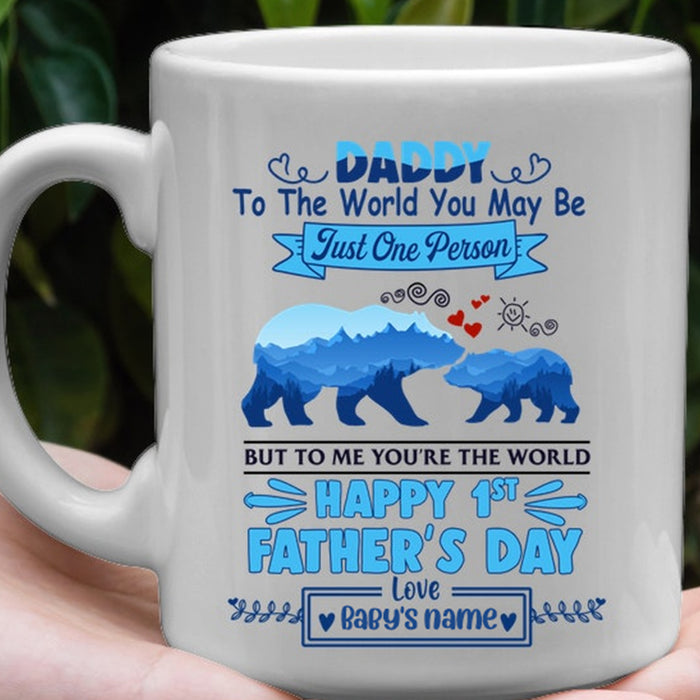 Personalized To Dad Coffee Mug Daddy To The World You May Be Just One Person Papa Bear Gifts For Father's Day