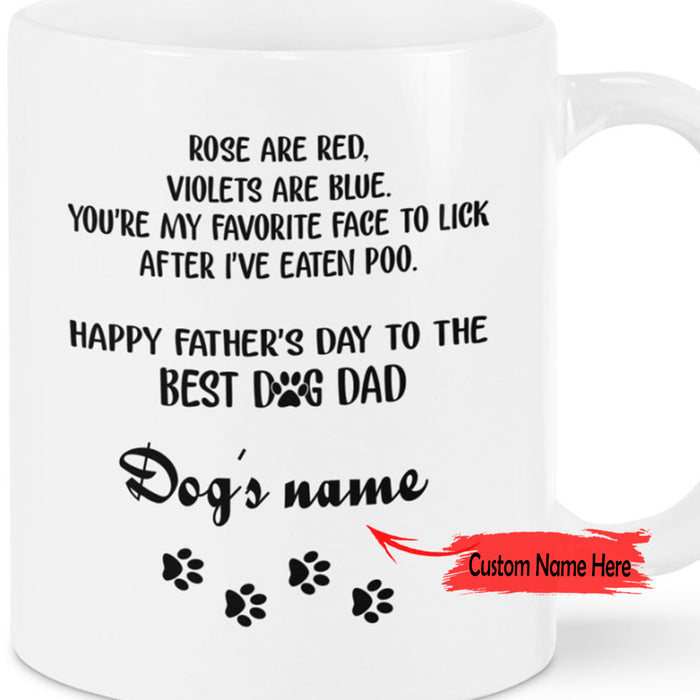 Personalized For Dog Dad Coffee Mug Rose Are Red Violet Are Blue You're My Favorite Face Gifts For Father's Day