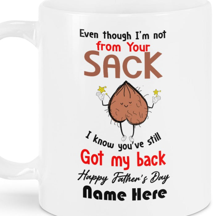 Personalized Coffee Mug For Dad Even Though I'm Not From Your Sack Funny Men Gifts For Father's Day