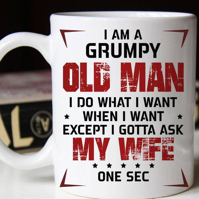 Husband Coffee Mug I Am A Grumpy Old Man Funny Valentines Day Gifts For Him Or Her