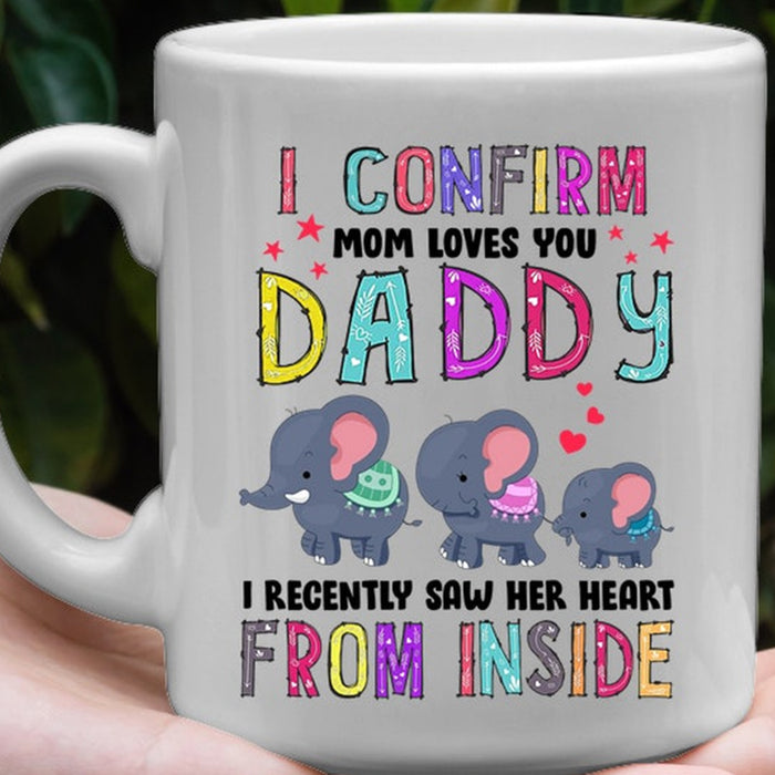 Dad Coffee Mug I Confirm Mom Loves You Daddy Cute Elephant Family Pregnant Daddy Gifts For Father's Day