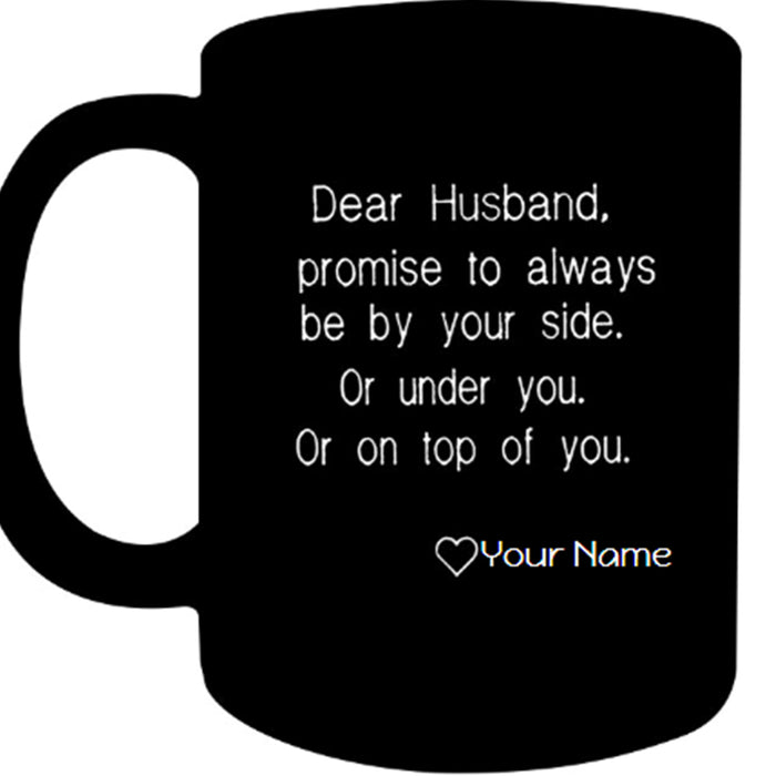 Personalized Coffee Mug For Husband Promise To Always Be By Your Side Funny Gifts For Valentine's Day