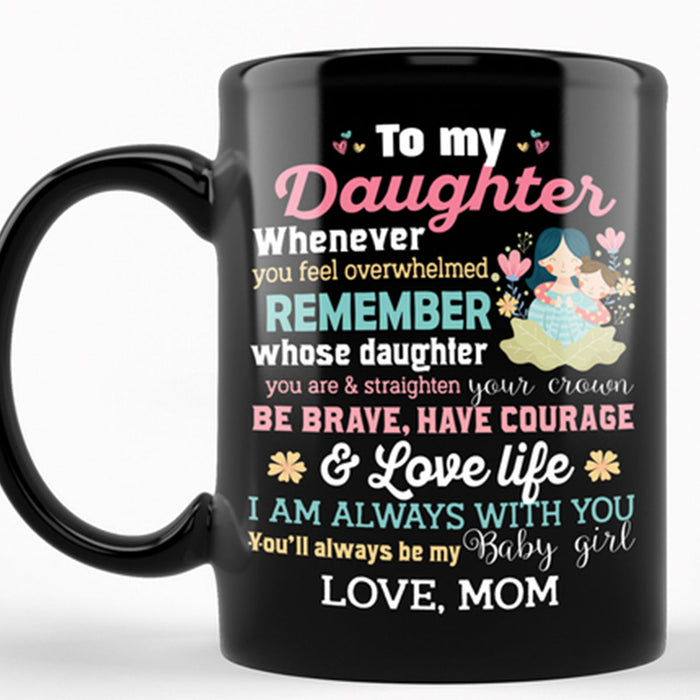 Personalized To Daughter Coffee Mug Funny Daughter And Mom Quotes You'll Always Be My Baby Girl Gifts For Birthday
