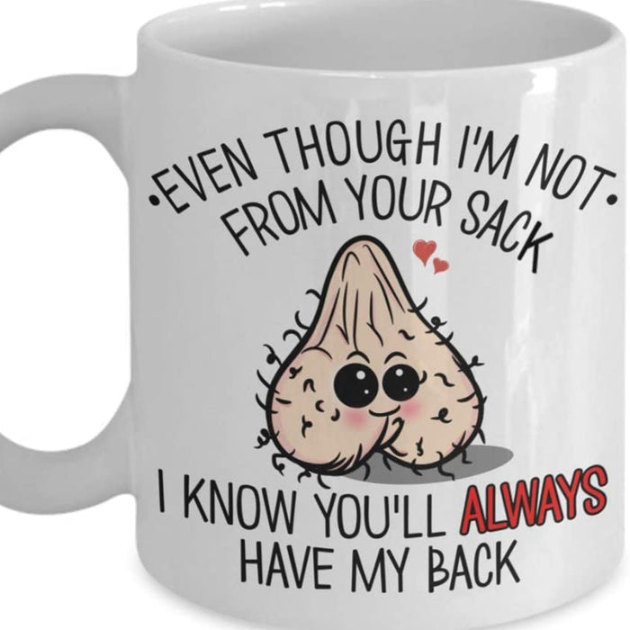 To Dad Coffee Mug Naughty Quotes Even Though I'm Not From Your Sack Funny Men Gifts For Father's Day