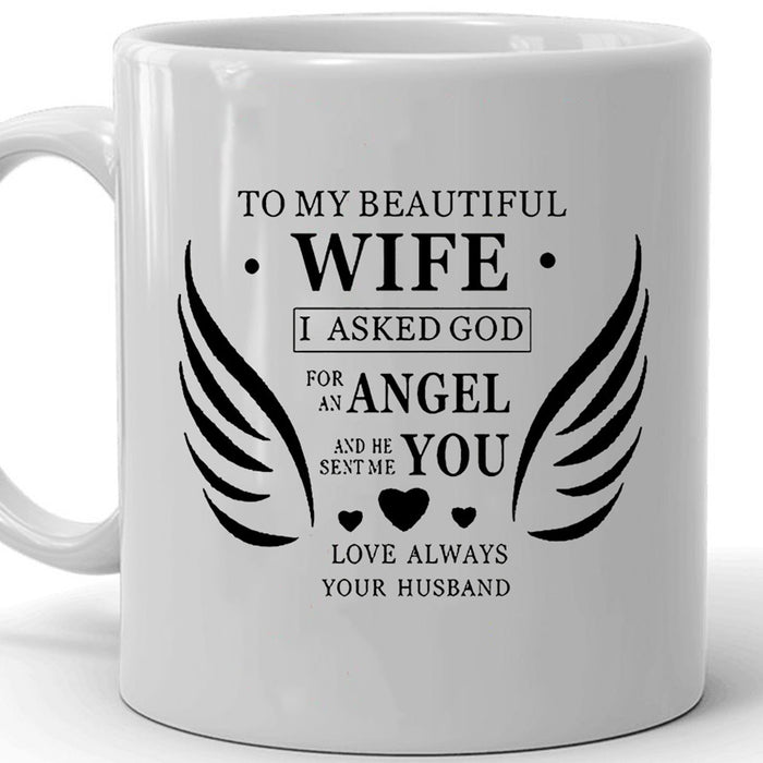 Personalized Coffee Mug For Wife I Asked God For An Angel And He Sent Me You Gifts For Birthday