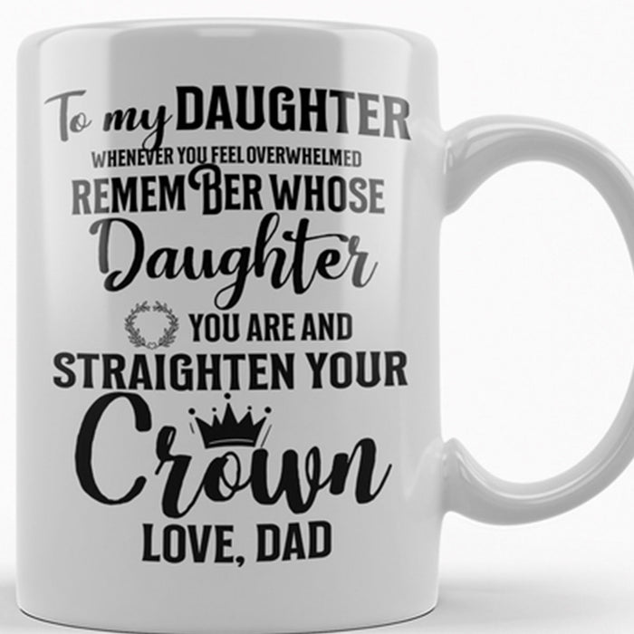 Personalized Coffee Mug For Daughter From Dad Loving Quotes Straighten Your Crown Customized Mug Gifts For Birthday