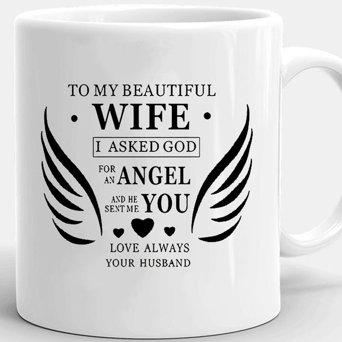 Personalized Coffee Mug For Wife I Asked God For An Angel And He Sent Me You Gifts For Birthday