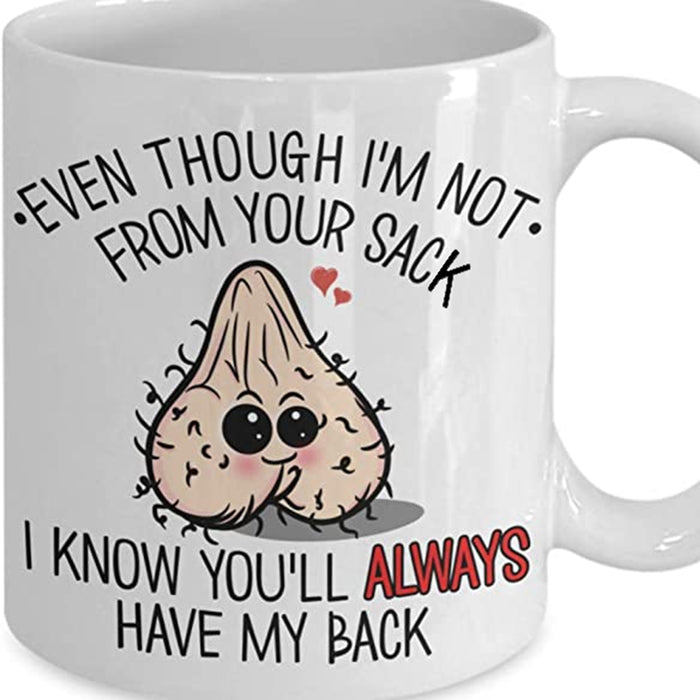 To Dad Coffee Mug Naughty Quotes Even Though I'm Not From Your Sack Funny Men Gifts For Father's Day