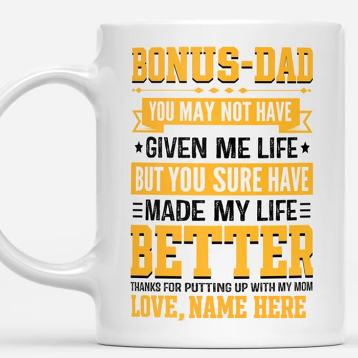 Personalized Bonus Dad Coffee Mug You May Not Have Given Me Life Funny Stepdad Gifts For Father's Day