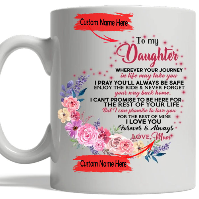 Personalized Coffee Mug For Daughter Print Wreath I Pray You'll Always Be Safe From Mom Customized Gifts For Birthday