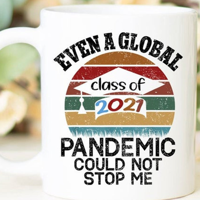 Even A Global Pandemic Couldn't Stop Me Coffee Mug Vintage Gifts For Daughter Son Friends For Graduation