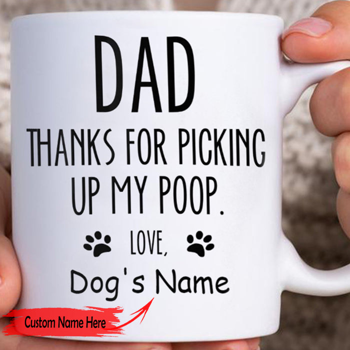 Personalized Dog Dad Coffee Mug Gifts New Dog Daddy Funny Quotes Dad Thanks For Picking Up My Poop Pet Lover Gifts Ideas Customized Gifts For Father's Day