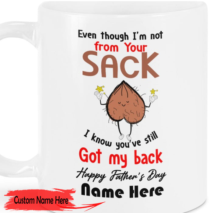 Personalized Coffee Mug For Dad Even Though I'm Not From Your Sack Funny Men Gifts For Father's Day