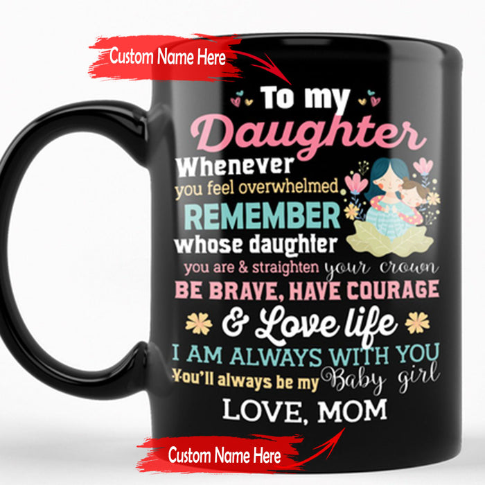 Personalized To Daughter Coffee Mug Funny Daughter And Mom Quotes You'll Always Be My Baby Girl Gifts For Birthday