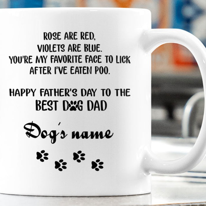 Personalized For Dog Dad Coffee Mug Rose Are Red Violet Are Blue You're My Favorite Face Gifts For Father's Day