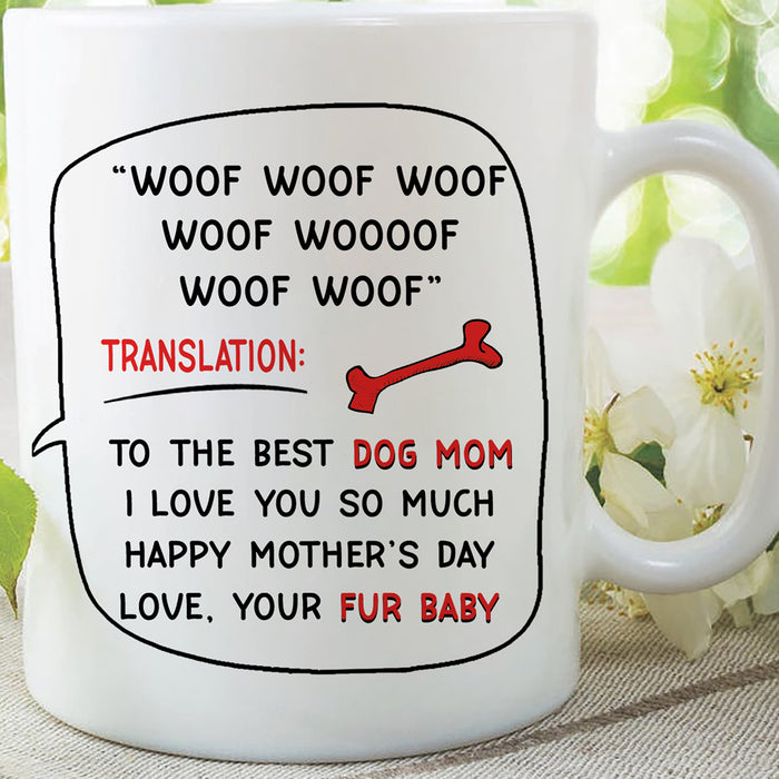Personalized Coffee Mug To Mom Woof Woof Woof Translation To The Best Dog Mommy Custom Gifts For Mother's Day
