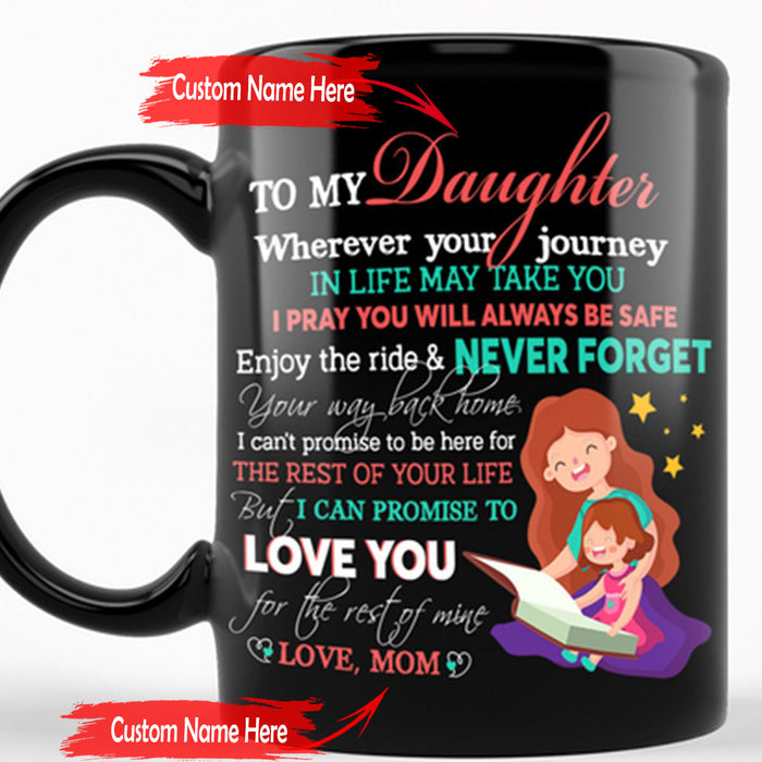 Personalized To Daughter Coffee Mug Loving Quotes I Pray You Will Always Be Safe Customized Mug Gifts For Birthday
