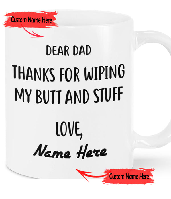 Personalized Coffee Mug For Dad Thanks For Wiping My Butt And Stuff Customized Gifts For Fathers Day