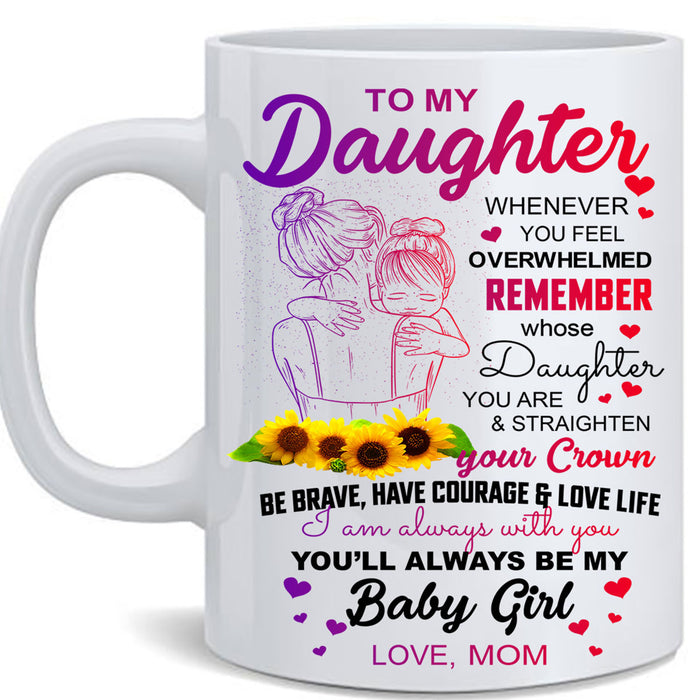 Personalized To Daughter Coffee Mug Quotes Be Brave Have Courage And Love Life Print Sunflower Mug Gifts For Birthday