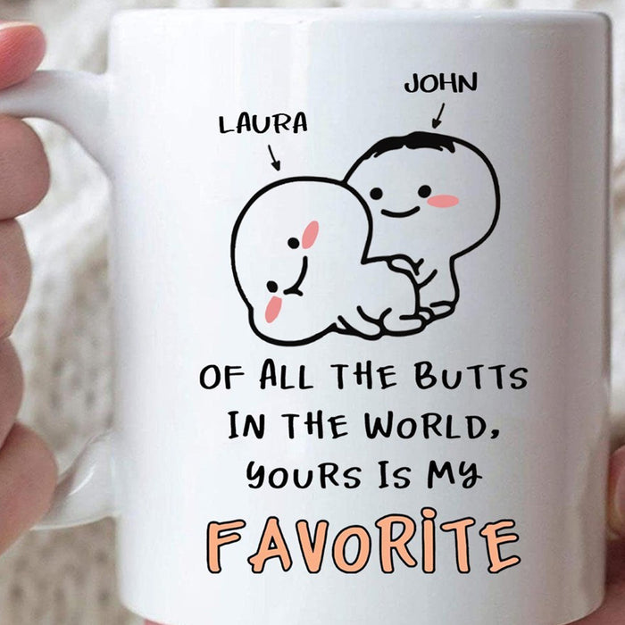 Personalized To Boyfriend Coffee Mug Of All The Butts In The World Yours Is My Favorite Gifts For Couple