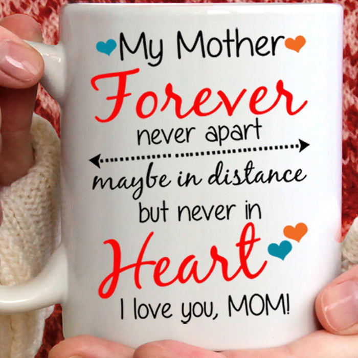 Mom Coffee Mug Gifts For Mom Long Distance Relationship Quote Long Distance State Mug My Mother Forever Never Apart Mug Gifts For Mothers Day 11Oz 15Oz Mug