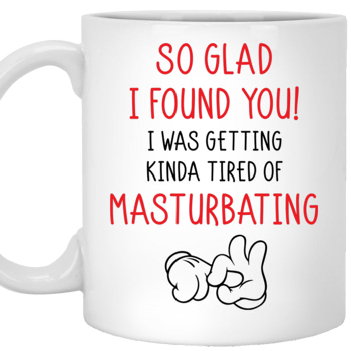 Boyfriend Coffee Mug So Glad I Found You Funny Gifts For Him For Valentine's Day Birthday
