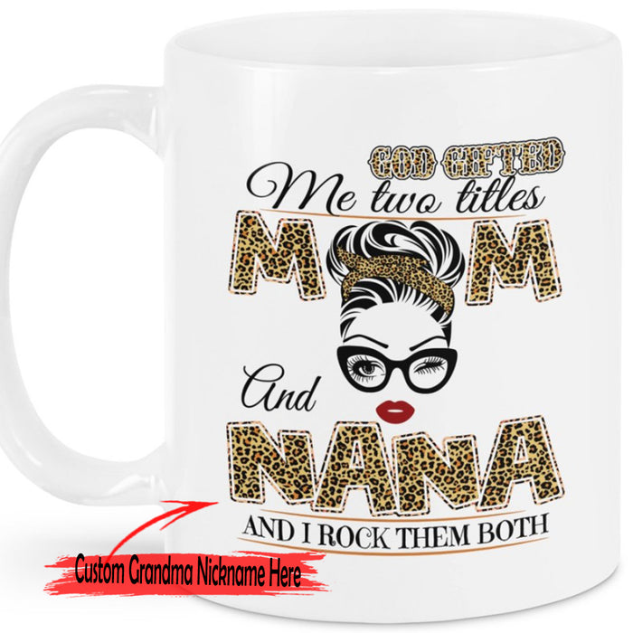 Personalized To Grandma Leopard Coffee Mug Gifts For Grandmother God Gifted Me Two Titles Mom And Nana Gifts For Mothers Day