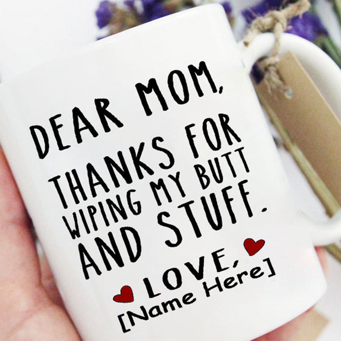 Personalized To Mom Coffee Mug Thanks For Wiping My Butt And Stuff Funny Women Gifts For Mothers Day