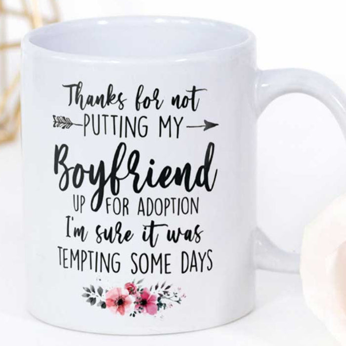 Funny Mother In Law Coffee Mug Thanks For Not Putting My Boyfriend Up For Adoption Gifts For Mother's Day