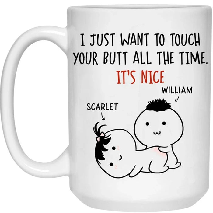 Personalized To Boyfriend Coffee Mug I Just Want To Touch Your Butt Funny Naughty Gifts For Him For Wedding