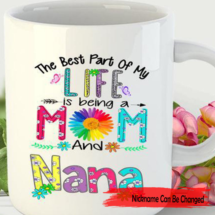 Personalized Coffee Mug For Grandma The Best Part of My Life is Being A Mom And Nana Gifts For Mother's Day