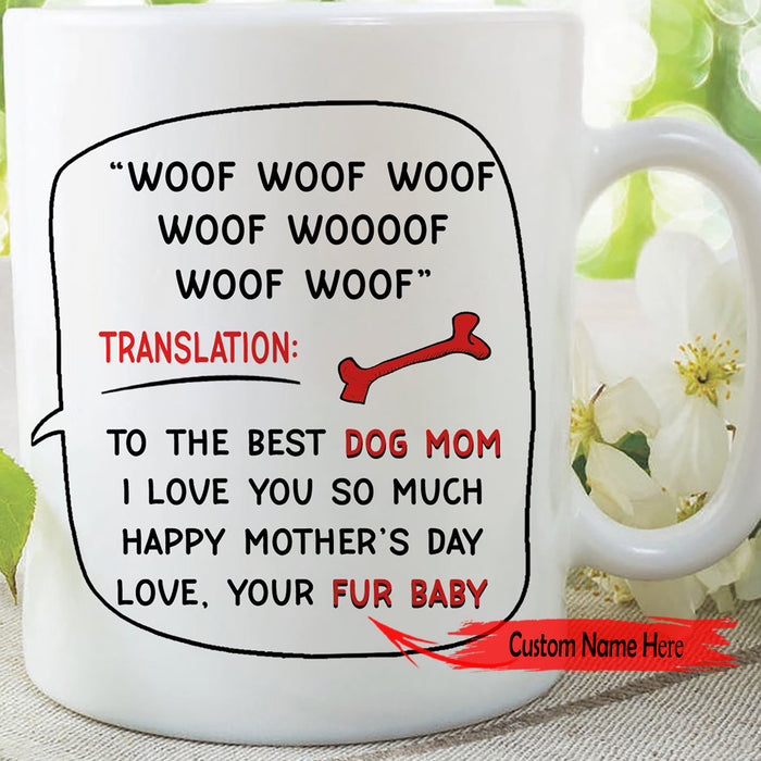 Personalized Coffee Mug To Mom Woof Woof Woof Translation To The Best Dog Mommy Custom Gifts For Mother's Day