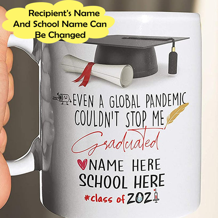 Personalized Even A Global Pandemic Couldn't Stop Me Graduated Coffee Mug Gifts For Daughter Or Son