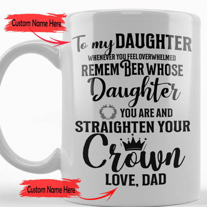 Personalized Coffee Mug For Daughter From Dad Loving Quotes Straighten Your Crown Customized Mug Gifts For Birthday