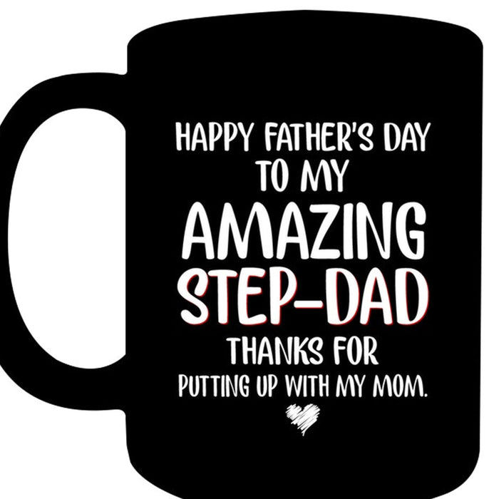 Dad Coffee Mug To My Amazing Step Dad Thanks For Putting Up With My Mom Gifts For Father's Day Birthday
