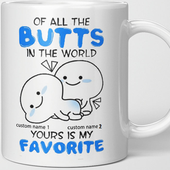 Personalized To Boyfriend Coffee Mug Of All The Butts In The World Naughty Print Couple Gifts For Him And Her